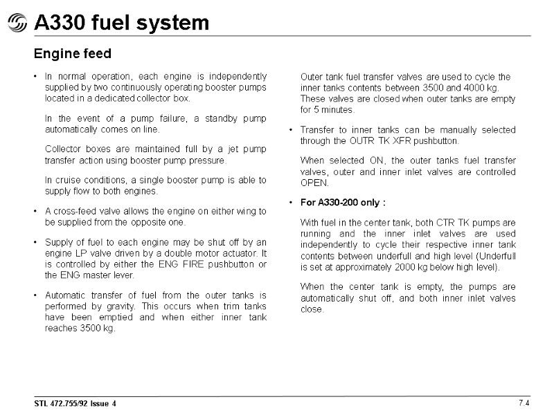 A330 fuel system 7.4 Engine feed In normal operation, each engine is independently supplied